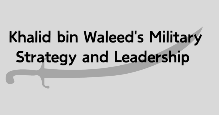 Khalid bin Waleed's Military Strategy and Leadership