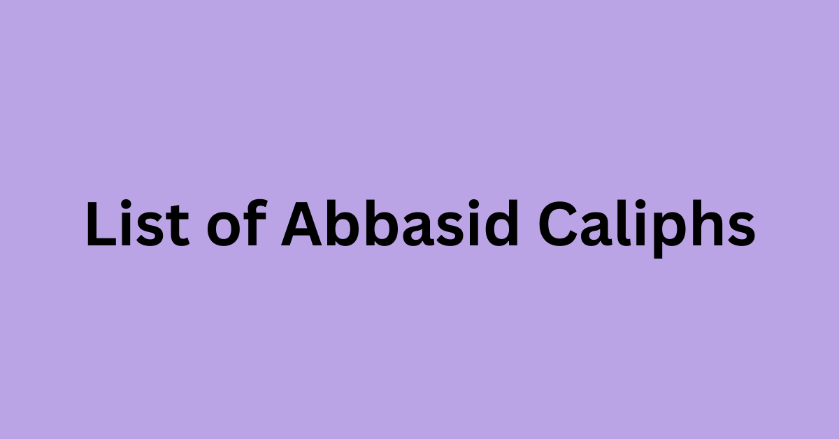 Chronological List of Abbasid Caliphs